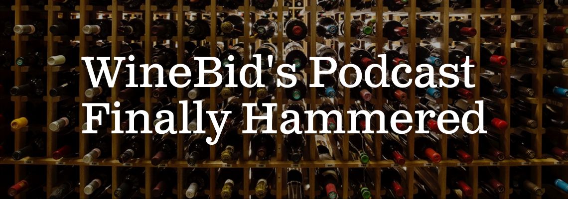 WineBid's Finally Hammered Podcast